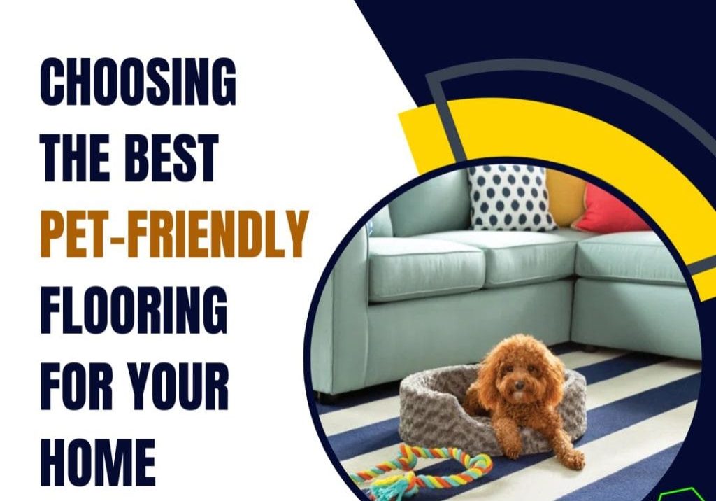 Choosing the Best Pet Friendly Flooring for Your Home